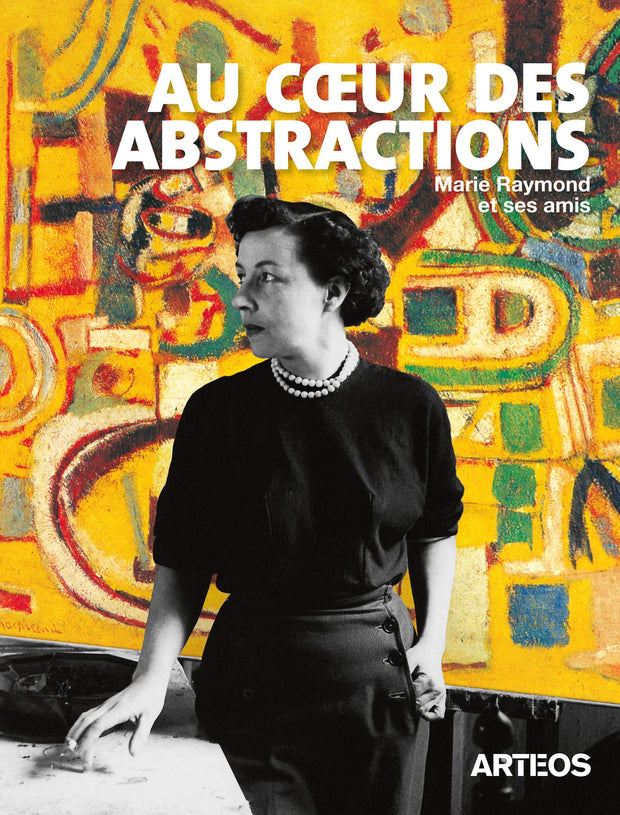 Au cœur des abstractions: Marie Raymond et ses amis