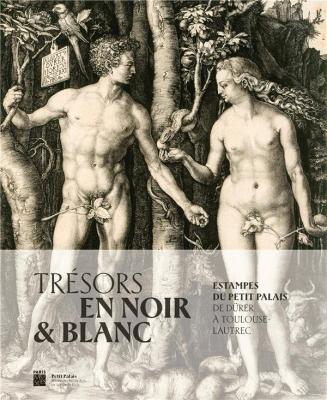 Trésors en noir et blanc - Estampes du Petit Palais, de Dürer à Toulouse-Lautrec