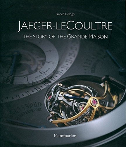 Jaeger-LeCoultre, the story of the Grande Maison