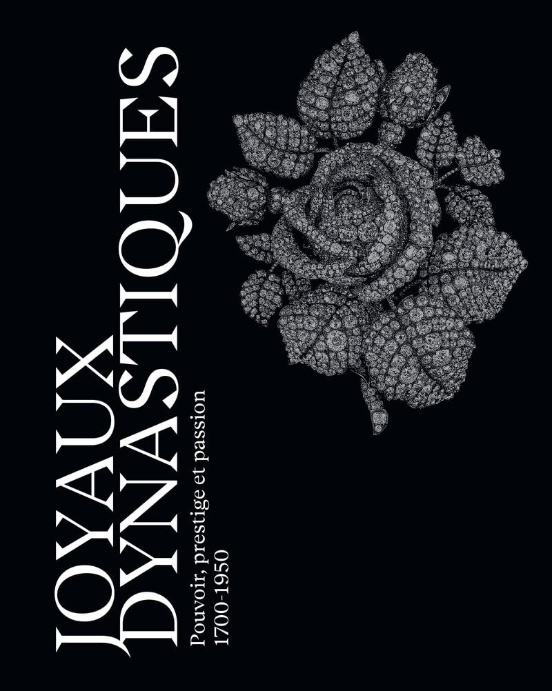 Joyaux dynastiques : pouvoir, prestige et passion, 1700-1950