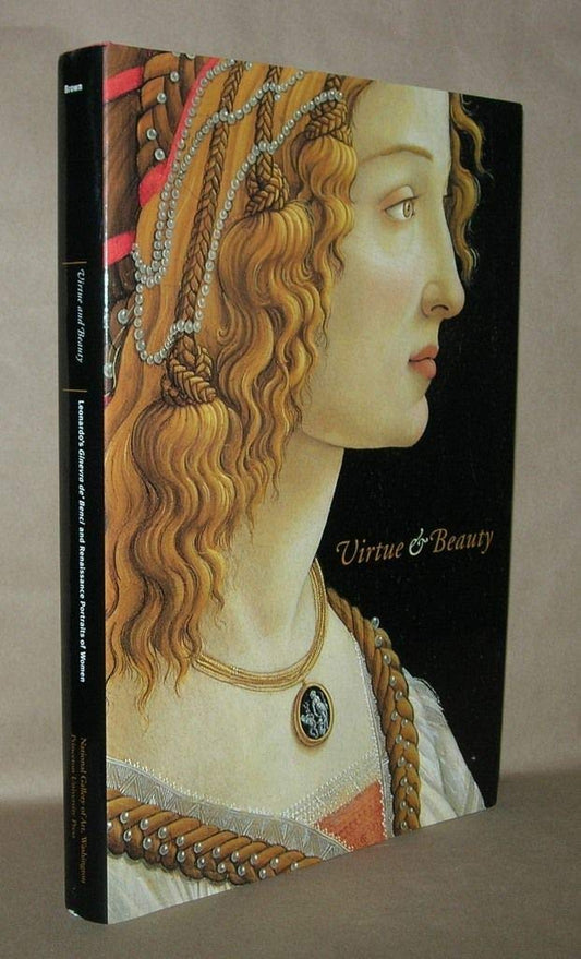 Virtue and Beauty: Leonardo's Ginevra de' Benci and Renaissance Portraits of Women