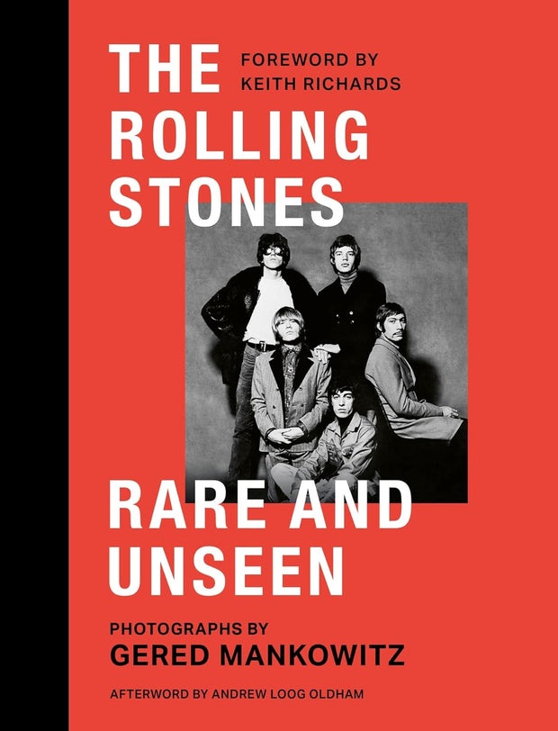 The Rolling Stones: Rare and Unseen: Foreword by Keith Richards, afterword by Andrew Loog Oldham