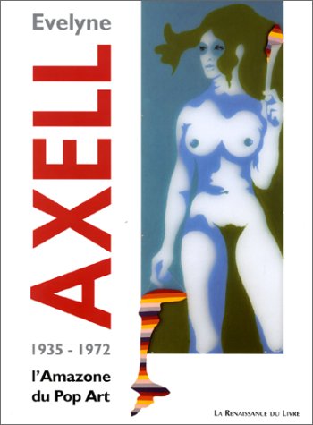 Evelyne Axell, 1935-1972, L'Amazone du Pop-Art