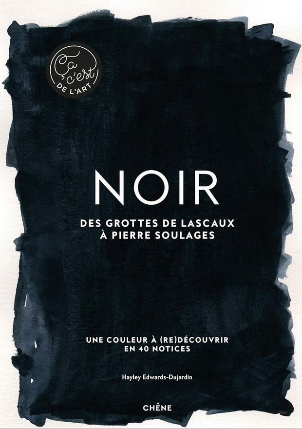 Noir: Des grottes de Lascaux à Pierre Soulages