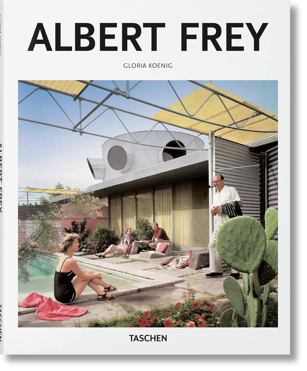 Albert Frey: 1903-1998: a Living Architecture of the Desert