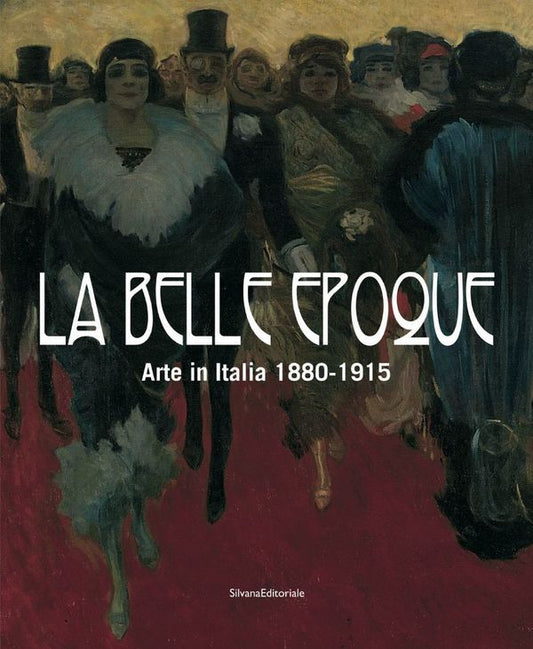 La Belle Epoque. Arte in Italia 1880-1915