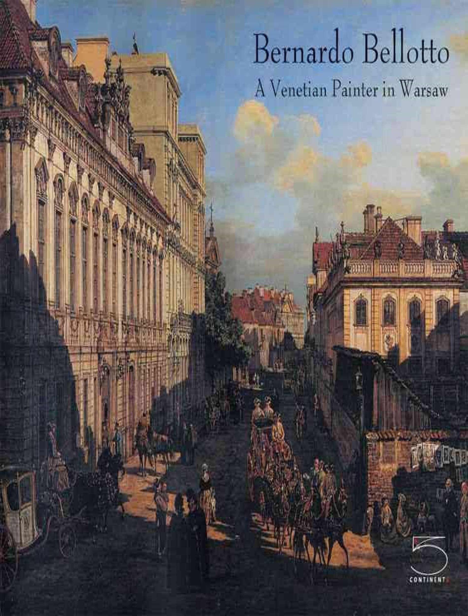 Bernardo Bellotto, A Venetian Painter in Warsaw
