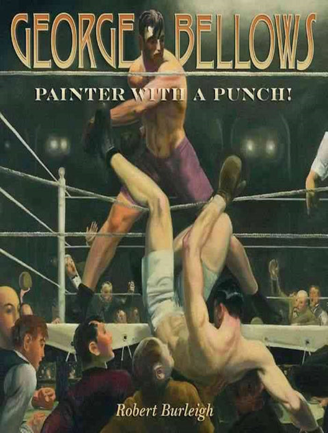 Georges Bellows, Painter With a Punch!
