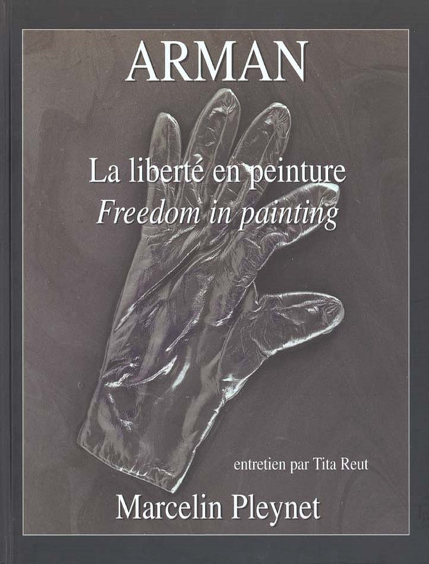 Arman, La liberté en peinture/Freedom in Painting
