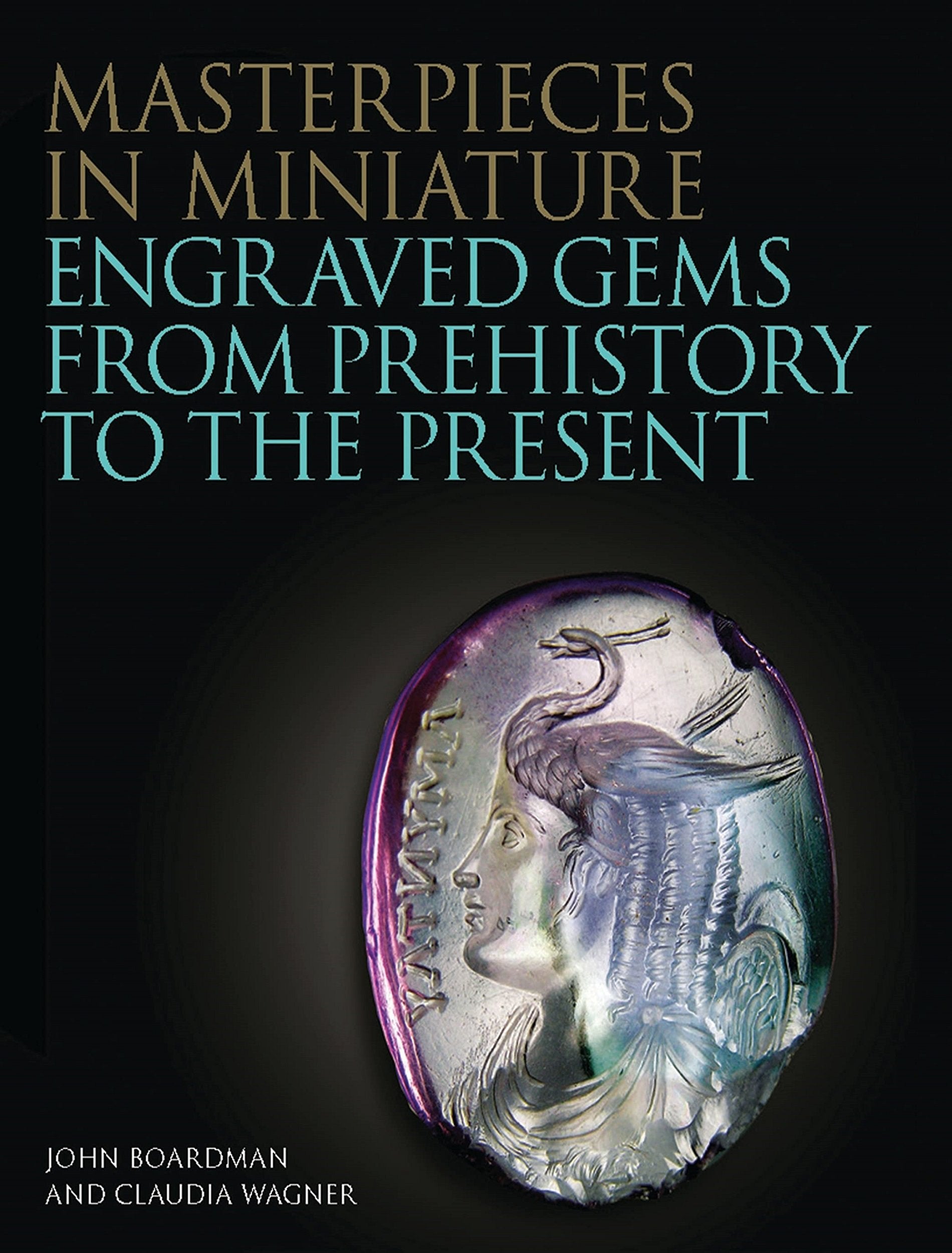 Masterpieces in Miniature, Engraved Gems From Prehistory to the Present