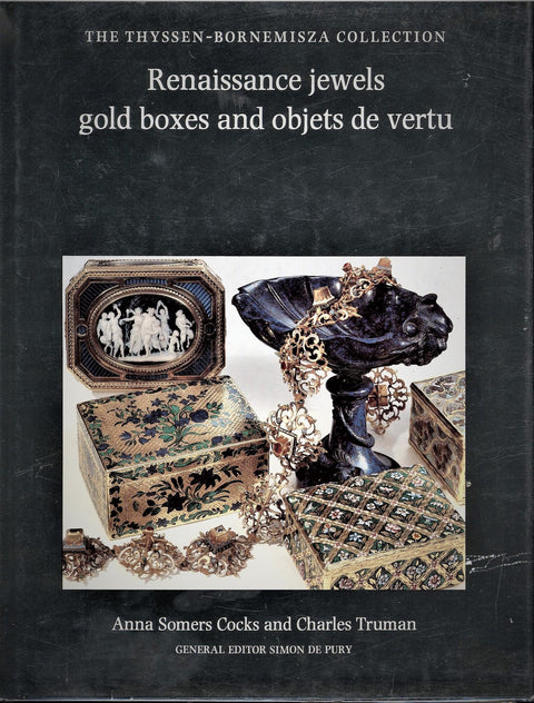 Renaissance Jewels, Gold Boxes and Objets de Vertu - The Thyssen Bornemisza Collection