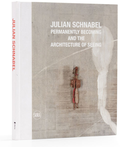 Julian Schnabel - Permanently becoming and the architecture of seeing