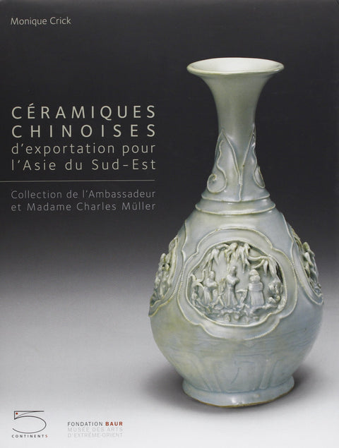 Céramiques chinoises d'exportation pour L'Asie du Sud-Est - Collection de l'Ambassadeur et Madame Charles Müller