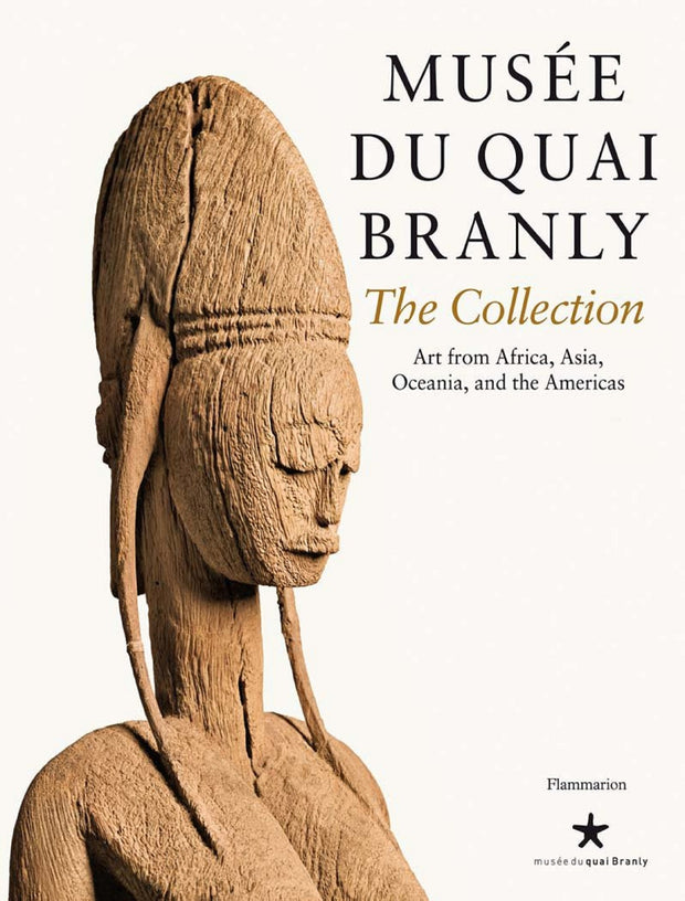 Musee du quai Branly: The Collection: Art From Africa, Asia, Oceania, and the Americas