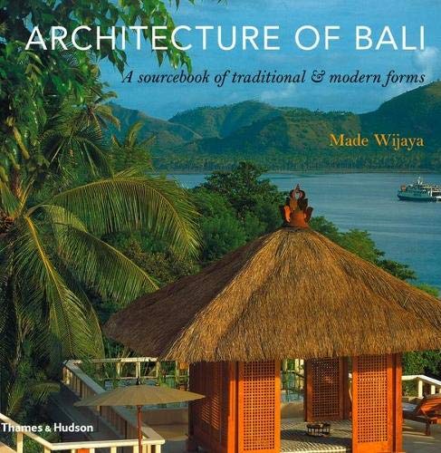 Architecture of Bali: A Sourcebook of Traditional and Modern Forms