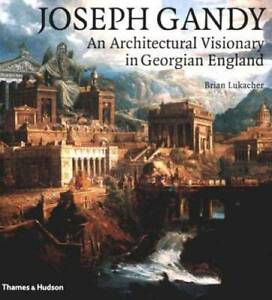 Joseph Gandy: An Architectural Visionary In Georgian England