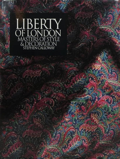 Liberty of London: Masters of Style & Decoration