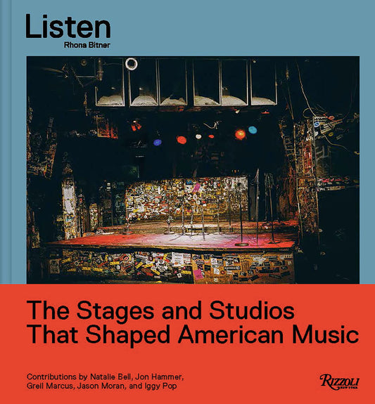 Listen: The Stages and Studios That Shaped American Music