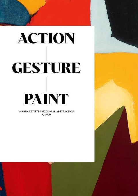 Action / Gesture / Paint: a global story of women and abstraction 1940-70
