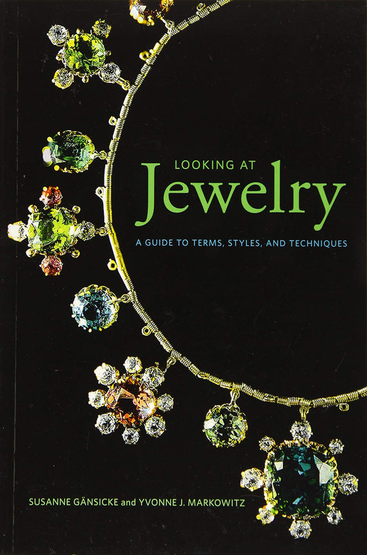 Looking at Jewelry: A Guide to Terms, Styles, and Techniques