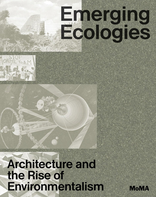 Emerging Ecologies, Architecture and the Rise of Environmentalism