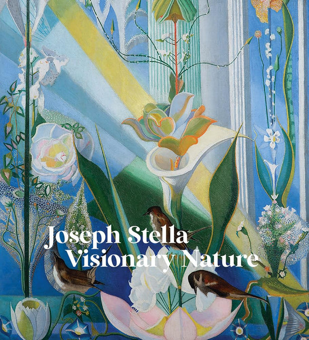 Joseph Stella: Visionary Nature