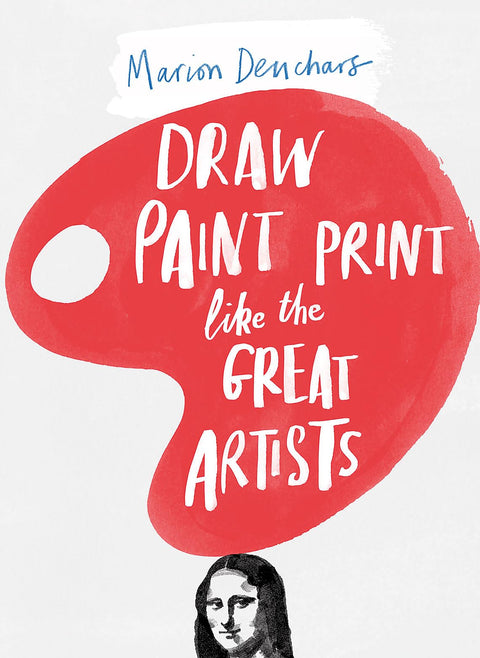 Draw, Paint, Print: Marion Deuchars' Book of Great Artists