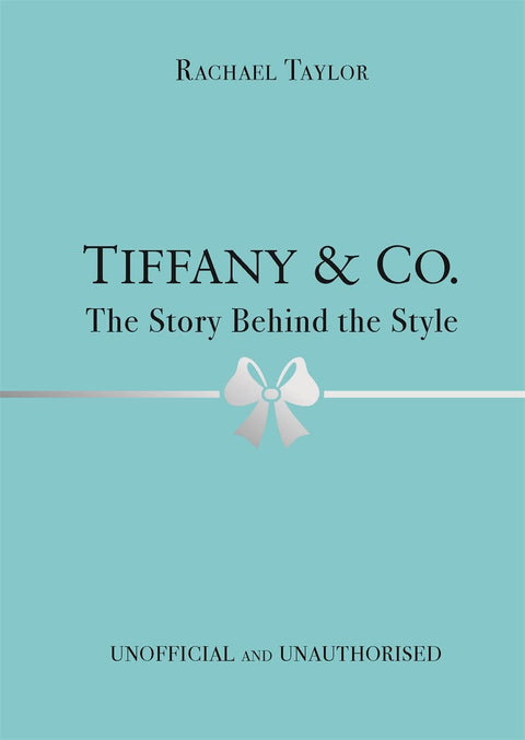 Tiffany and Co. : the Story Behind the Style