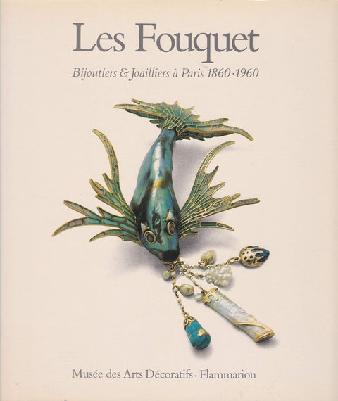 Les Fouquet: Bijoutiers & joailliers à Paris, 1860-1960