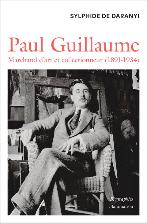 Paul Guillaume: Marchand d'art et collectionneur (1891-1934)