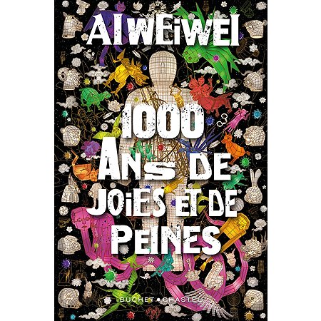 Ai Weiwei: 1 000 ans de joies et de peines