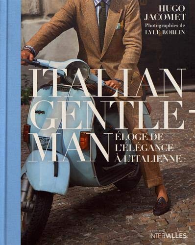 Italian Gentleman: Eloge de l'élégance à l'italienne