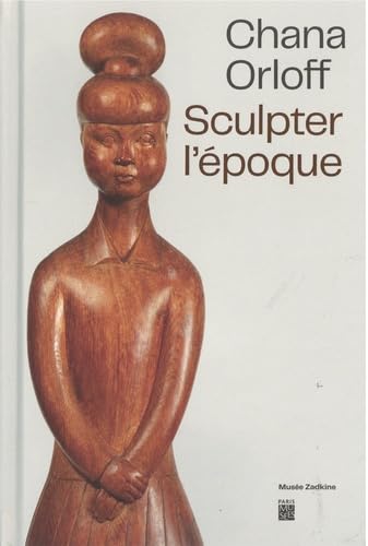 Chana Orloff: Sculpter l'époque