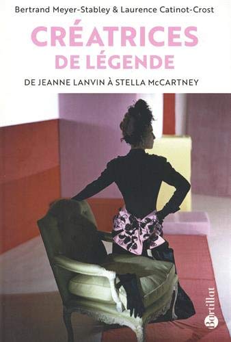 Créatrices de légende - De Jeanne Lanvin à Stella McCartney