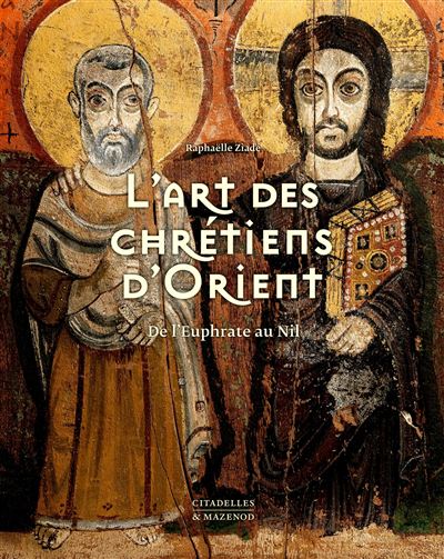 L'Art des Chrétiens d'Orient, De l'Euphrate au Nil