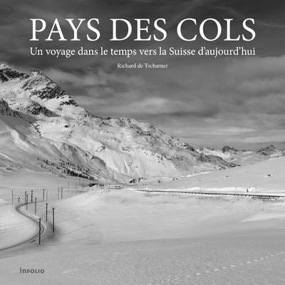 Pays des cols, un voyage dans le temps vers la Suisse d'aujourd'hui