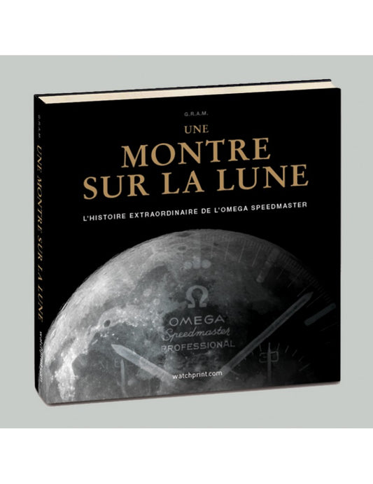 Une montre sur la lune, l’histoire extraordinaire de l’Omega Speedmaster