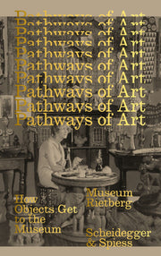 Pathways of Art, How Objects Get to the Museum