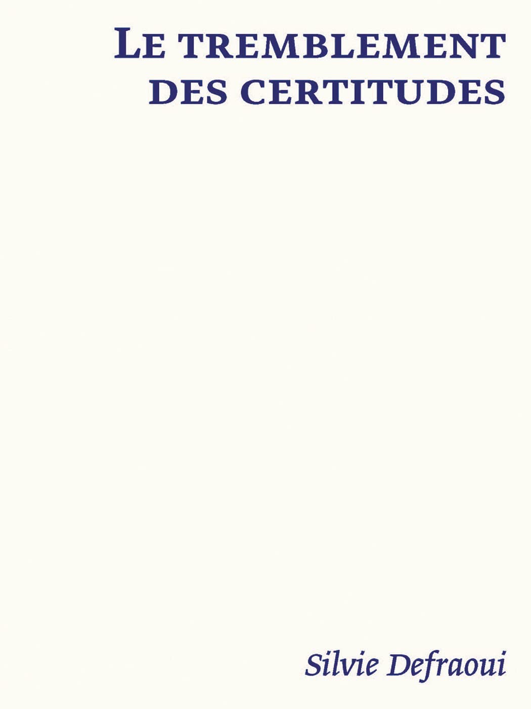 Le tremblement des certitudes: Silvie Defraoui