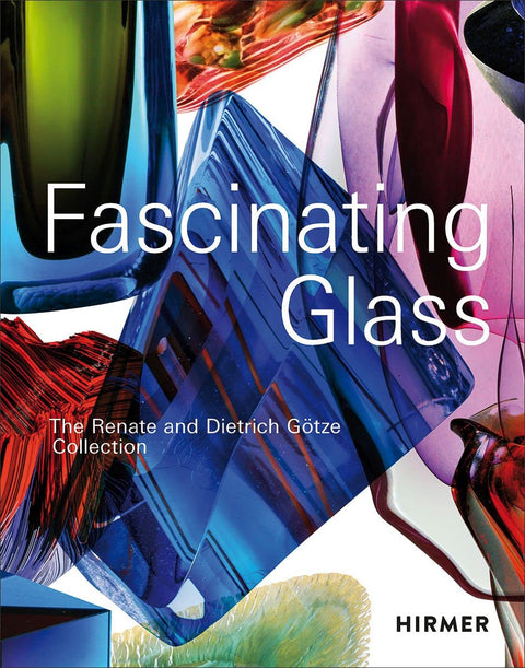 Fascinating Glass: The Renate and Dietrich Götze Collection