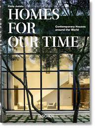 Homes For Our Time. Contemporary Houses around the World.