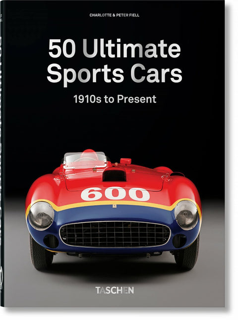 50 Ultimate Sports Cars, 1910s to Present