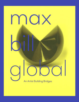 Max Bill Global - An Artist Building Bridges