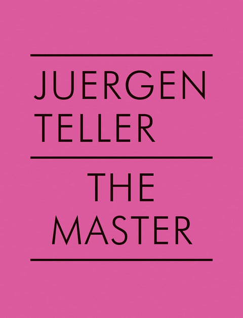 Juergen Teller The Master
