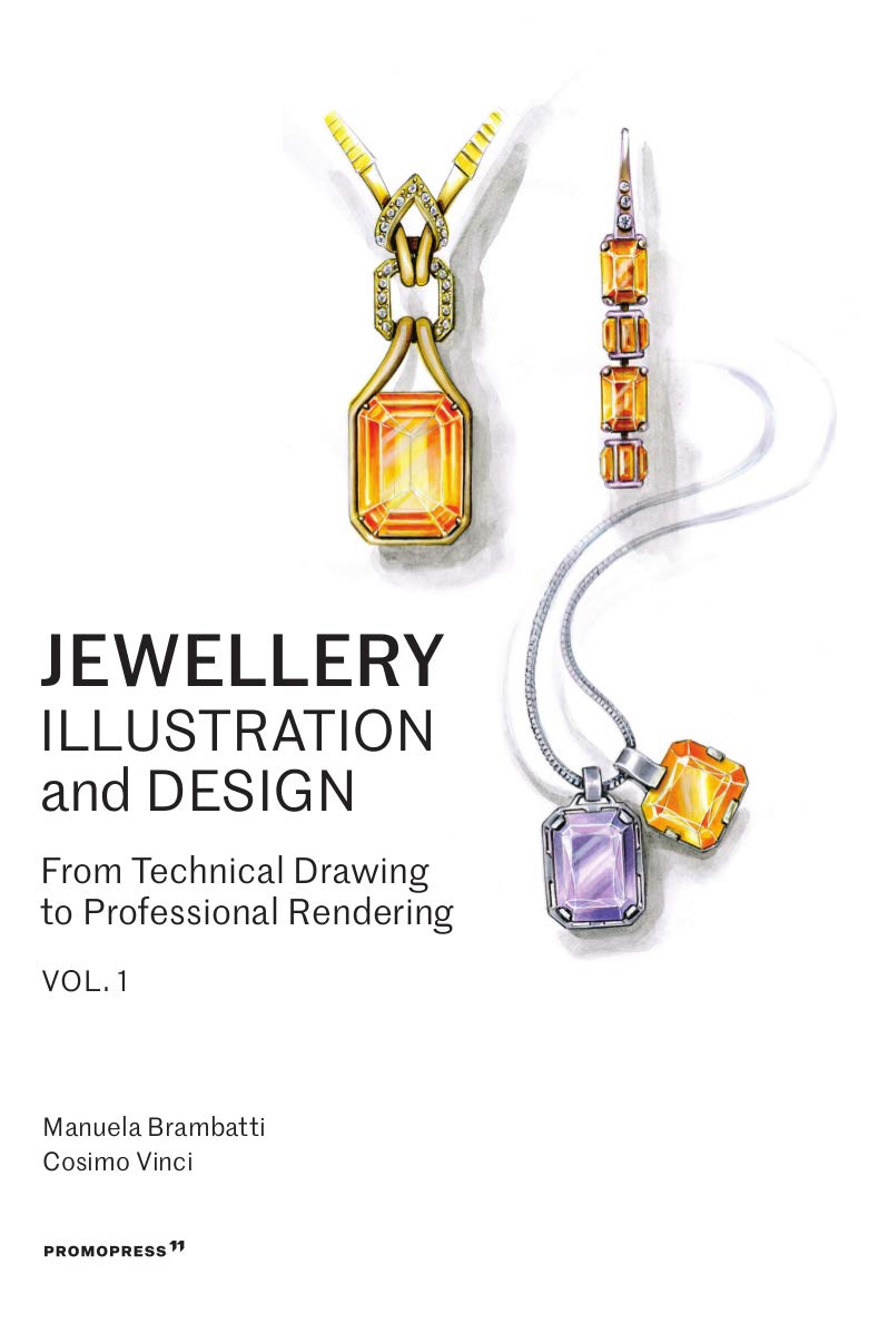 Jewellery Illustration and Design, vol.1: From Technical Drawing to Professional Rendering