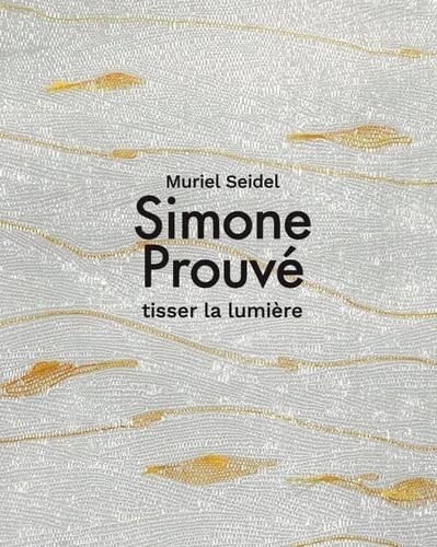 Simone Prouvé: tisser la lumière