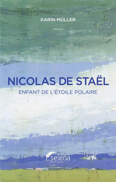 Nicolas de Staël, enfant de l'étoile polaire