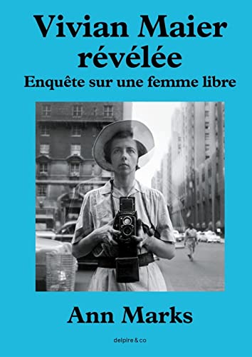 Vivian Maier révélée, enquête sur une femme libre