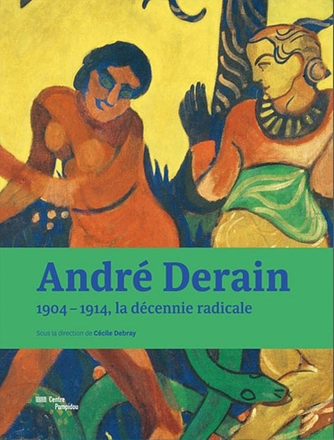 André Derain 1904-1914, La décennie radicale