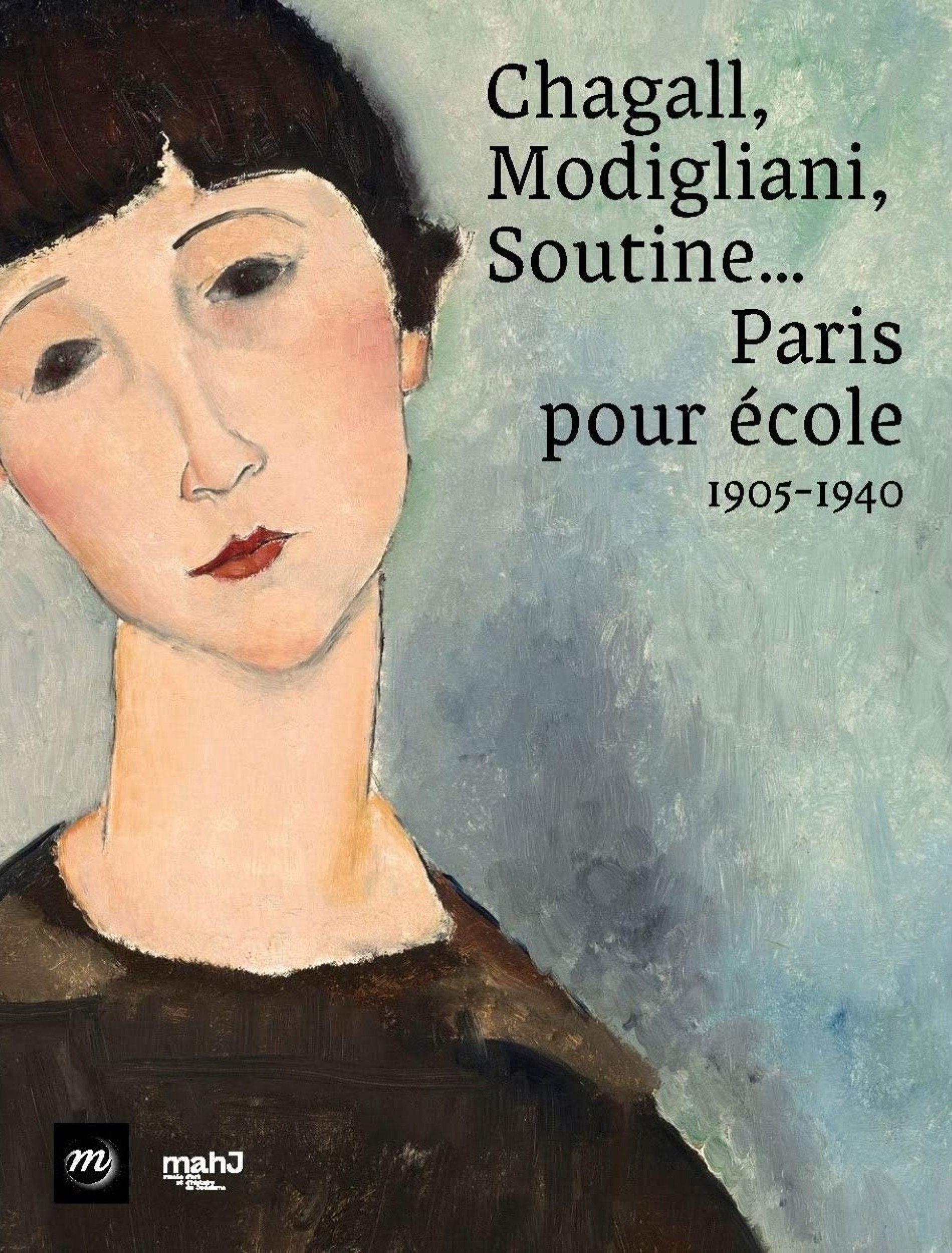 Chagall, Modigliani, Soutine... Paris pour école 1905-1940